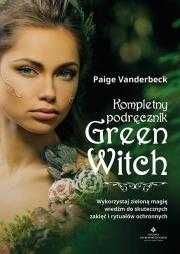 # Kompletny podręcznik Green Witch.
Autor: Paige Vanderbeck