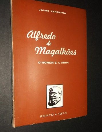 Ferreira (Jaime);Alfredo de Magalhães-O Homem e a Obra