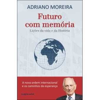 Futuro com Memória, Adriano Moreira