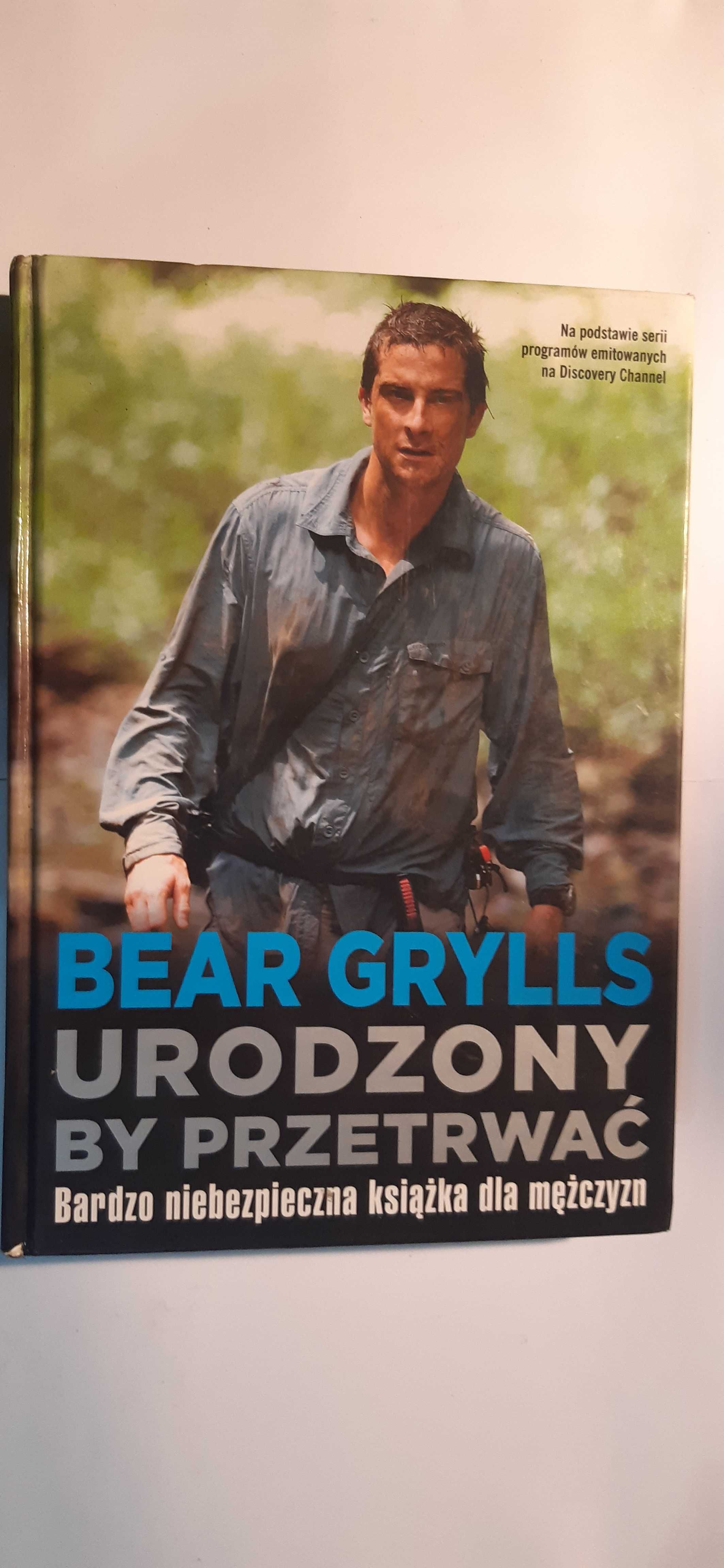 Bear Grylls - urodzony by przetrwać książka poradnik survival