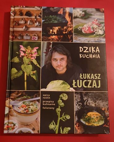 Dzika kuchnia Łukasz Łuczaj Nasza Księgarnia 2013 wydanie pierwsze