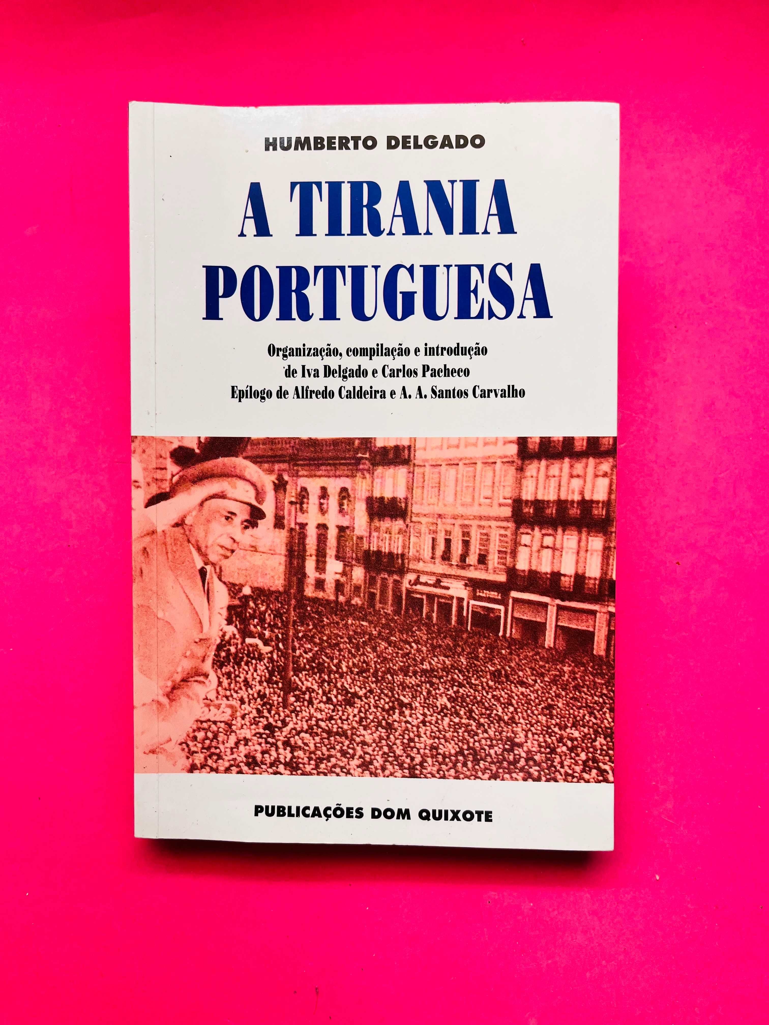 A Tirania Portuguesa - Humberto Delgado