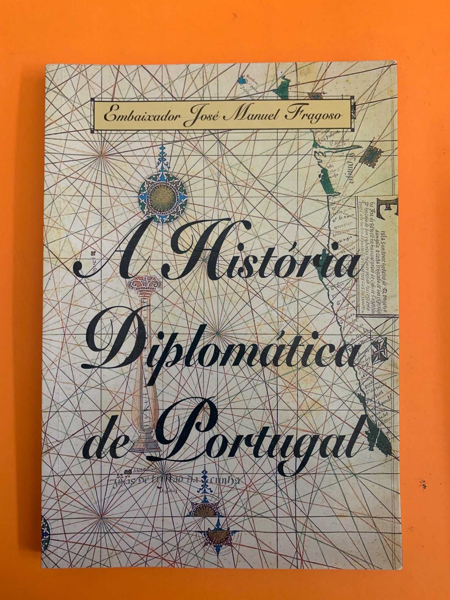 A História Diplomática de Portugal - José Manuel Fragoso