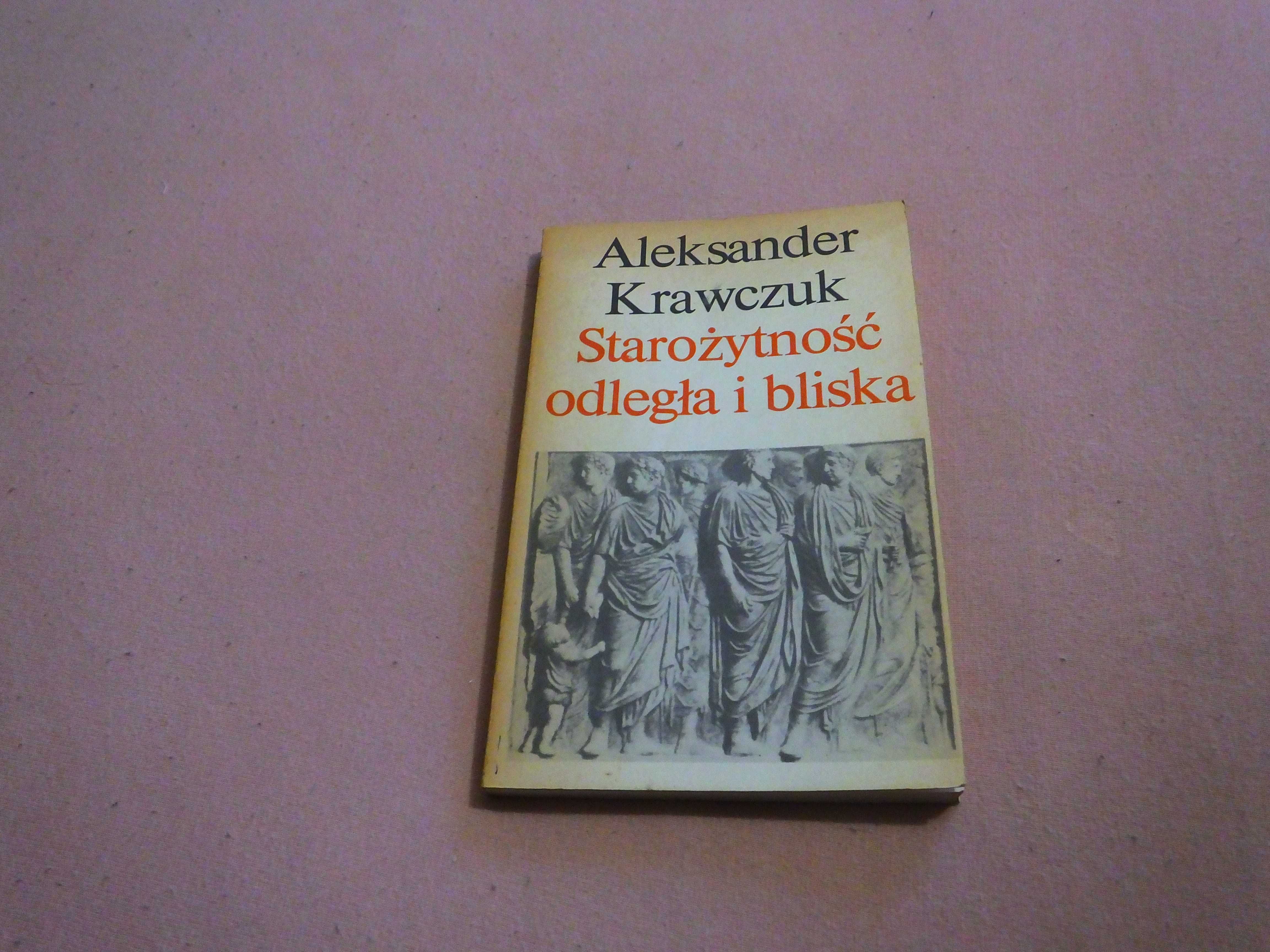 "Starożytność odległa i bliska" - Aleksander Krawczuk