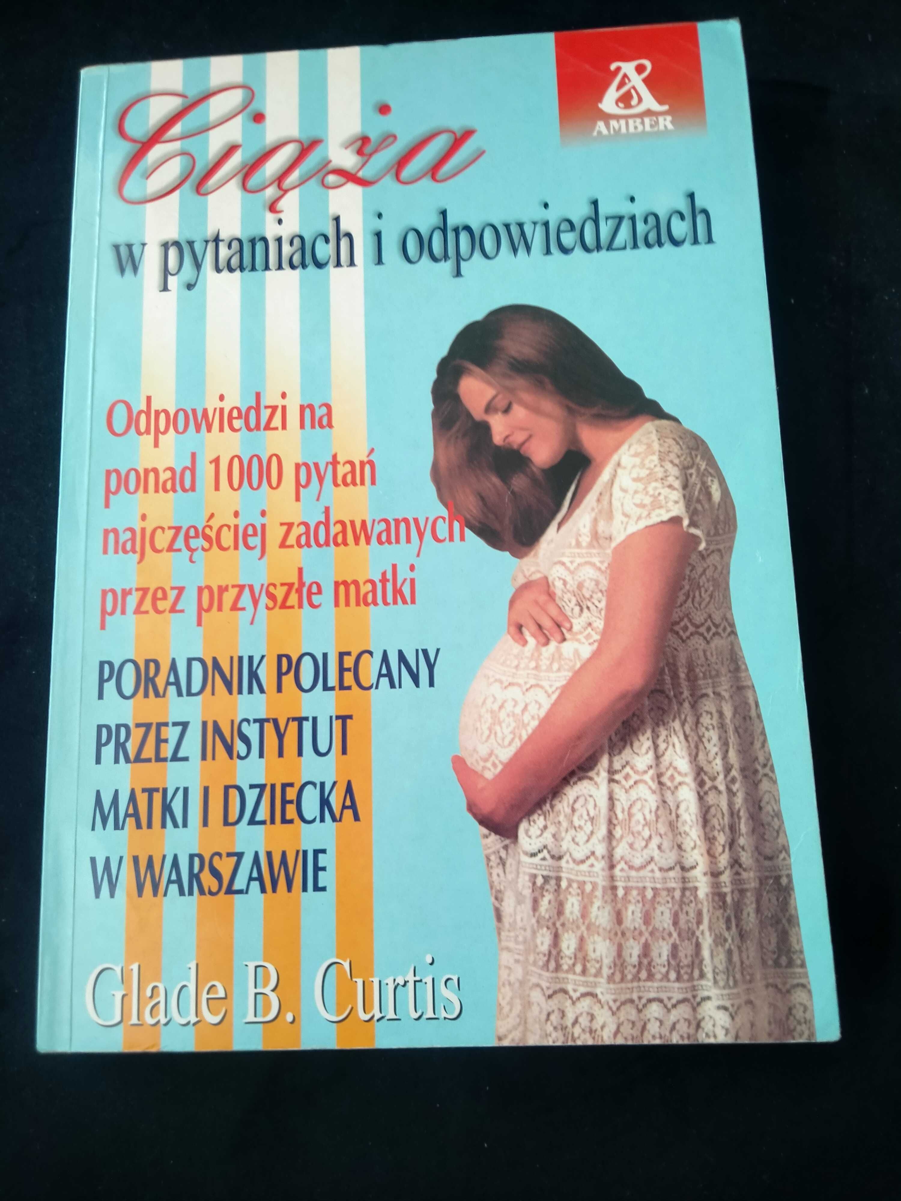 Ciąża w pytaniach i odpowiedziach. Glade B.Curtis