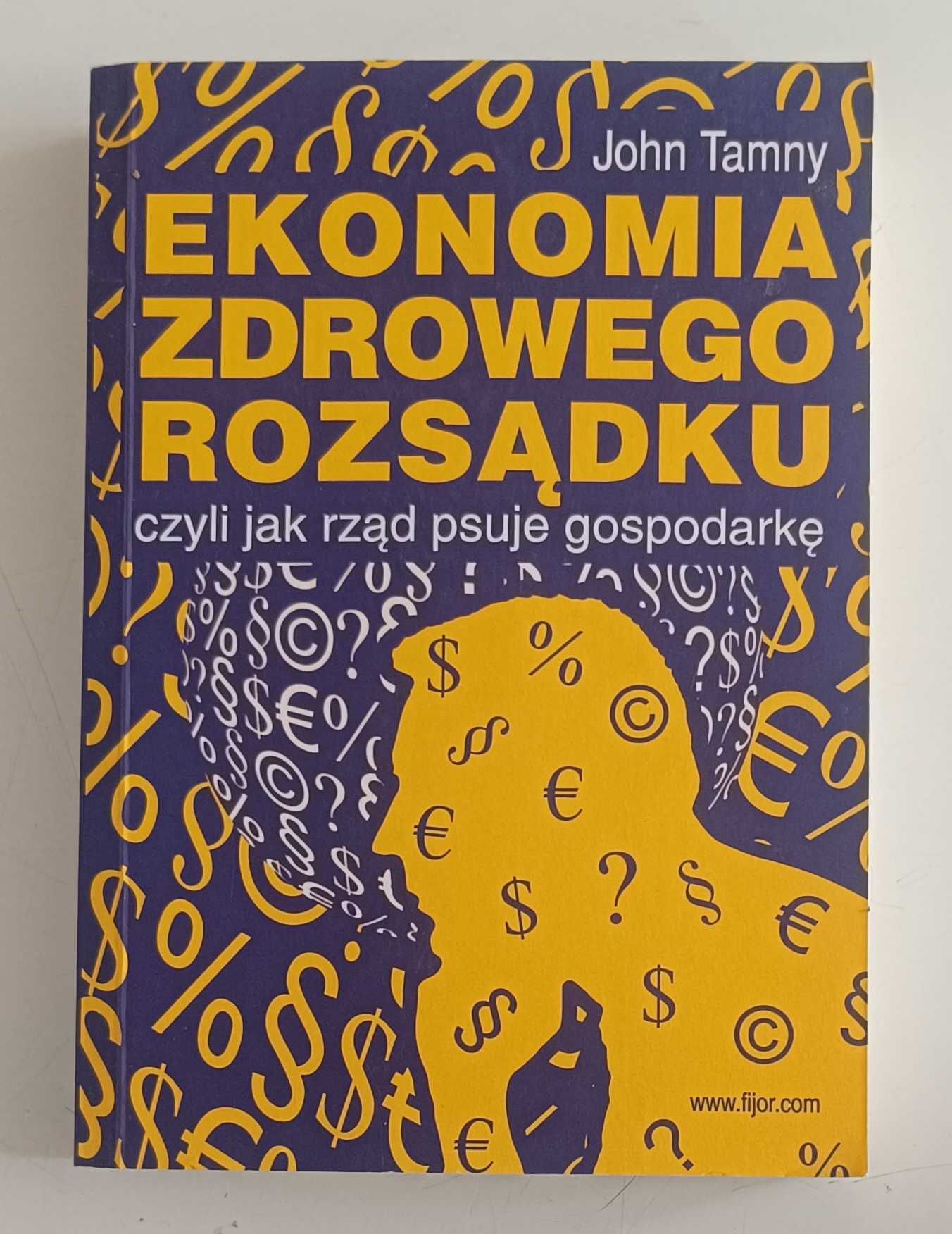 Ekonomia zdrowego rozsądku, czyli jak rząd psuje gospodarkę