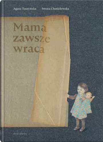 Mama zawsze wraca - Agata Tuszyńska, Iwona Chmielewska, Dominika Cieś