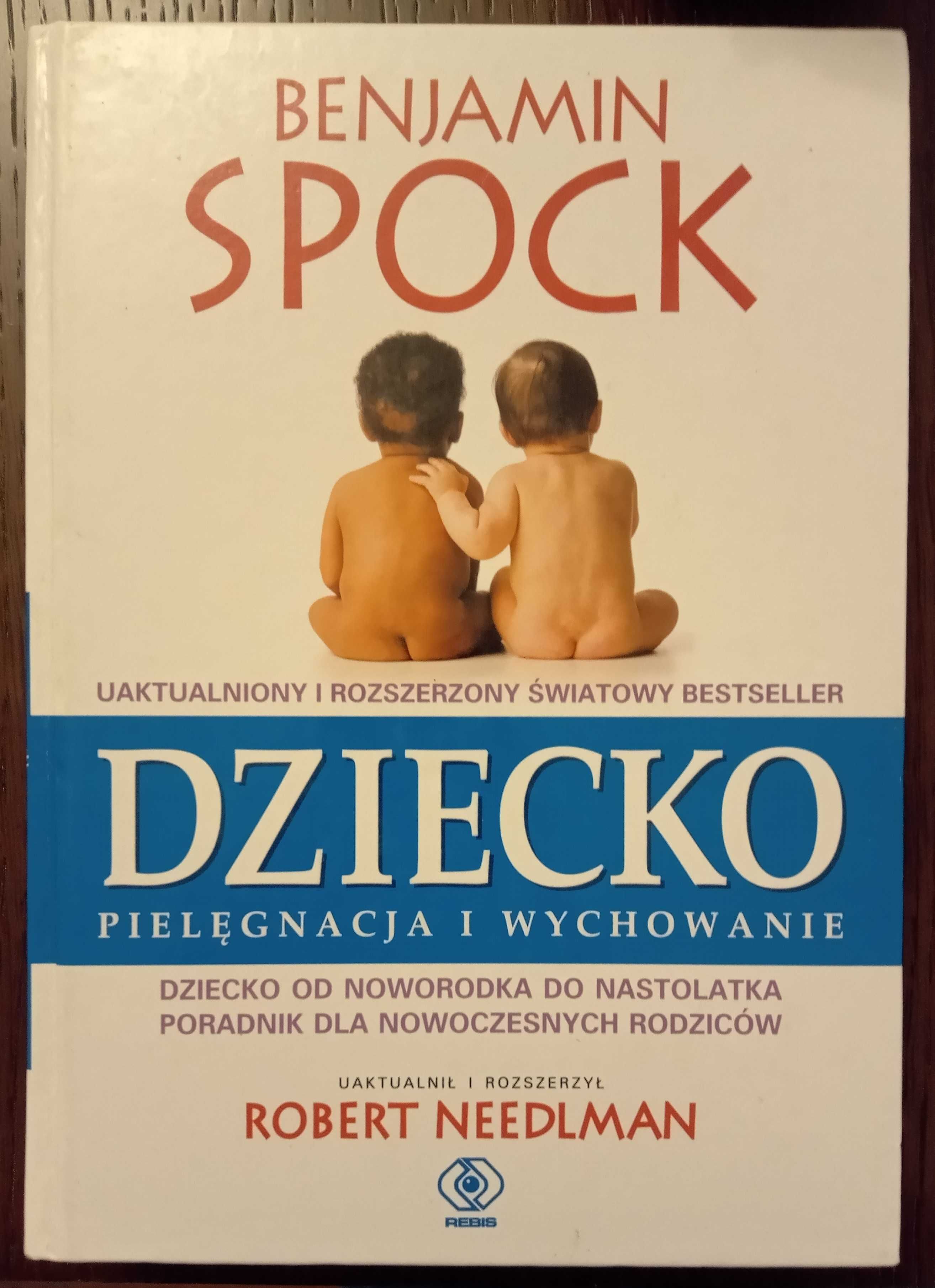 Dziecko. Wychowanie i pielęgnacja - Benjamin Spock