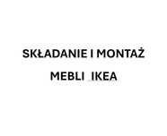 Składanie, skręcanie montaż, naprawa mebli IKEA