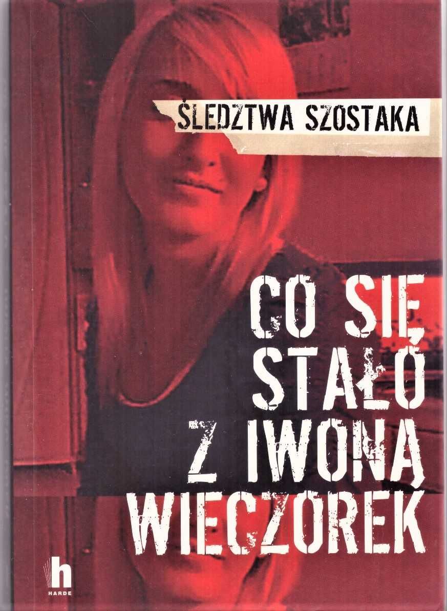 Co się stało z Iwoną Wieczorek, Śledztwa Szostaka
