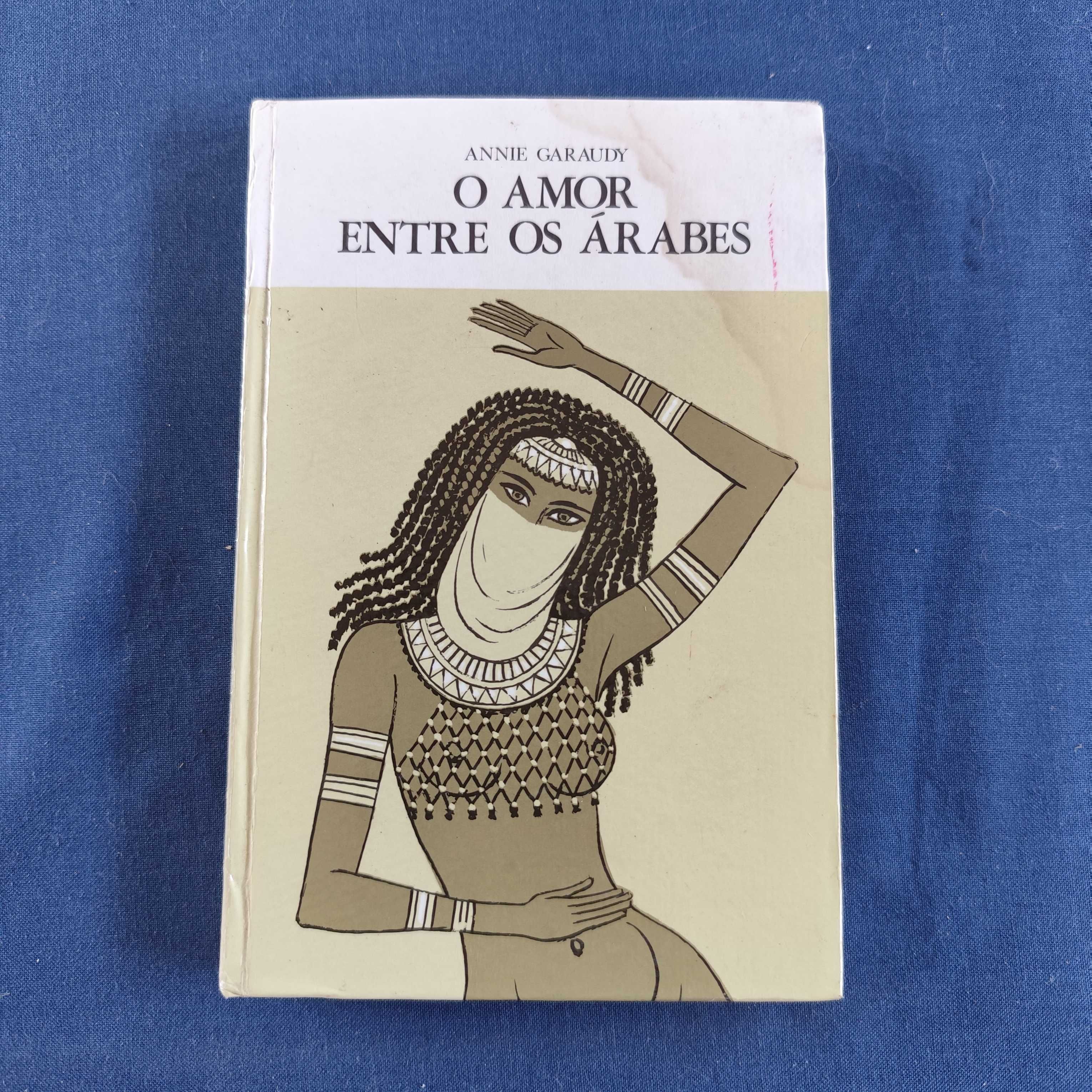 Annie Garaudy - O Amor entre os Árabes