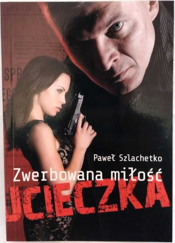 Zwerbowana miłość Ucieczka Paweł Szlachetko