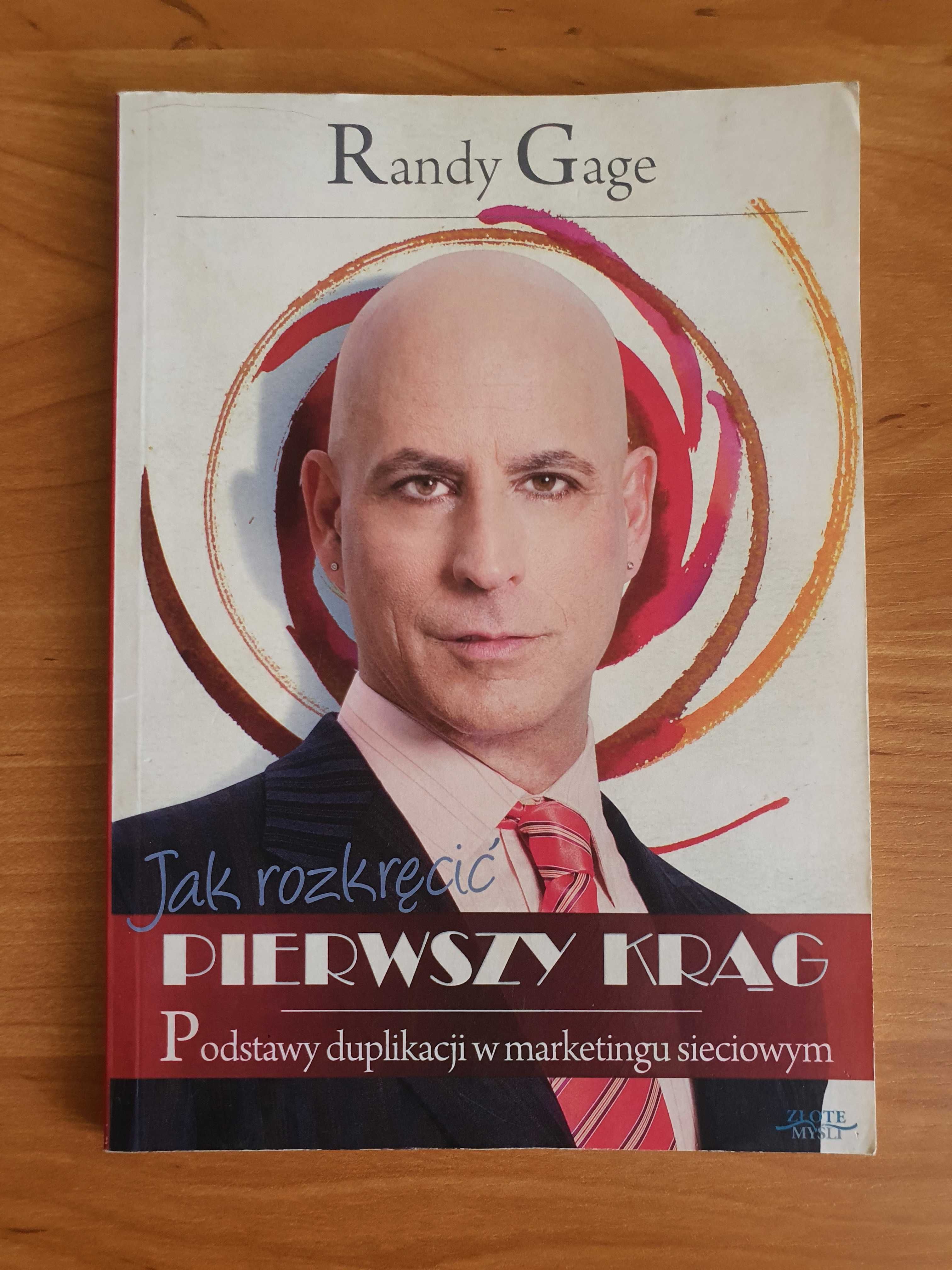 Randy Gage - Jak rozkręcić pierwszy krąg. Podstawy duplikacji