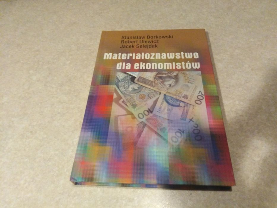 Materiałoznawstwo dla ekonomistów. S. Borkowski, R. Ulewicz, J. S.