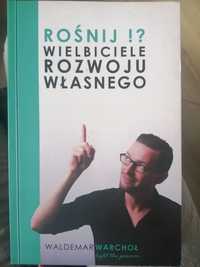 Rośnij!? Wielbiciele rozwoju własnego. Waldemar Warchoł