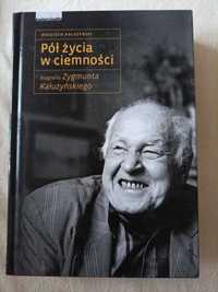 pół życia w ciemności . Zygmunt Kałużyński  . Biografia