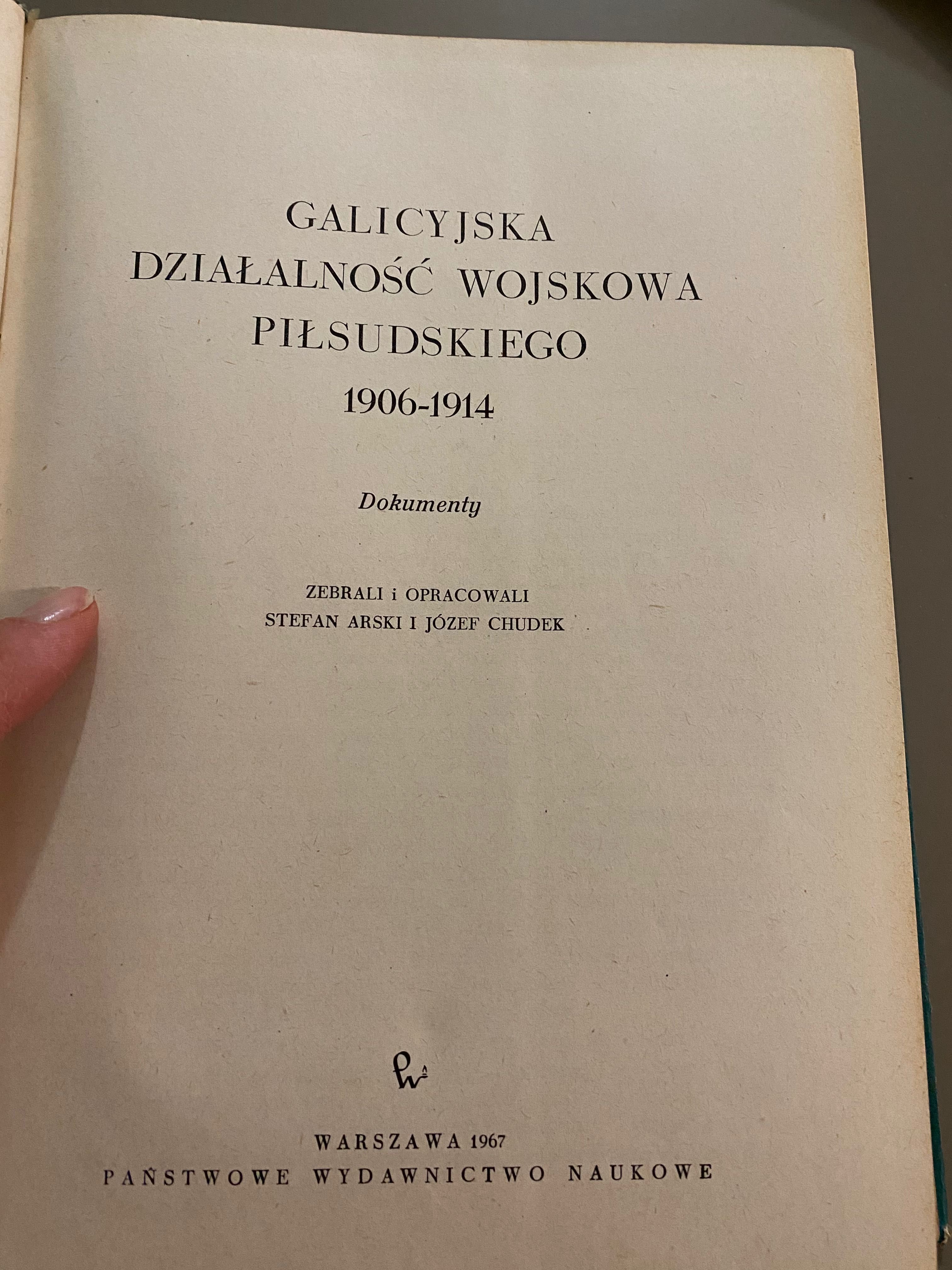 „Galicyjska działalność wojskowa Piłsudskiego 1906-14 S.Arski J.Chudek