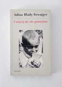 Adina Blady - Szwajger I więcej nic nie pamiętam