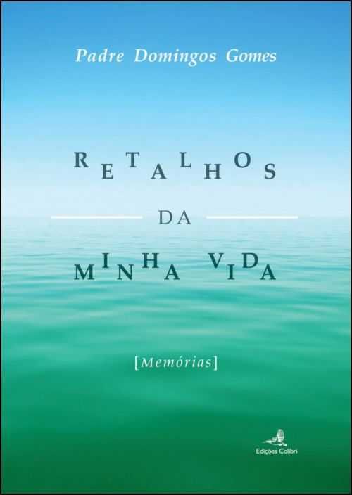Retalhos da Minha Vida Memórias (de Padre Domingos Gomes) - Livro Novo