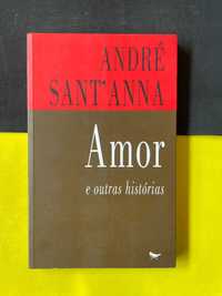 André Sant'Anna - Amor e outras histórias