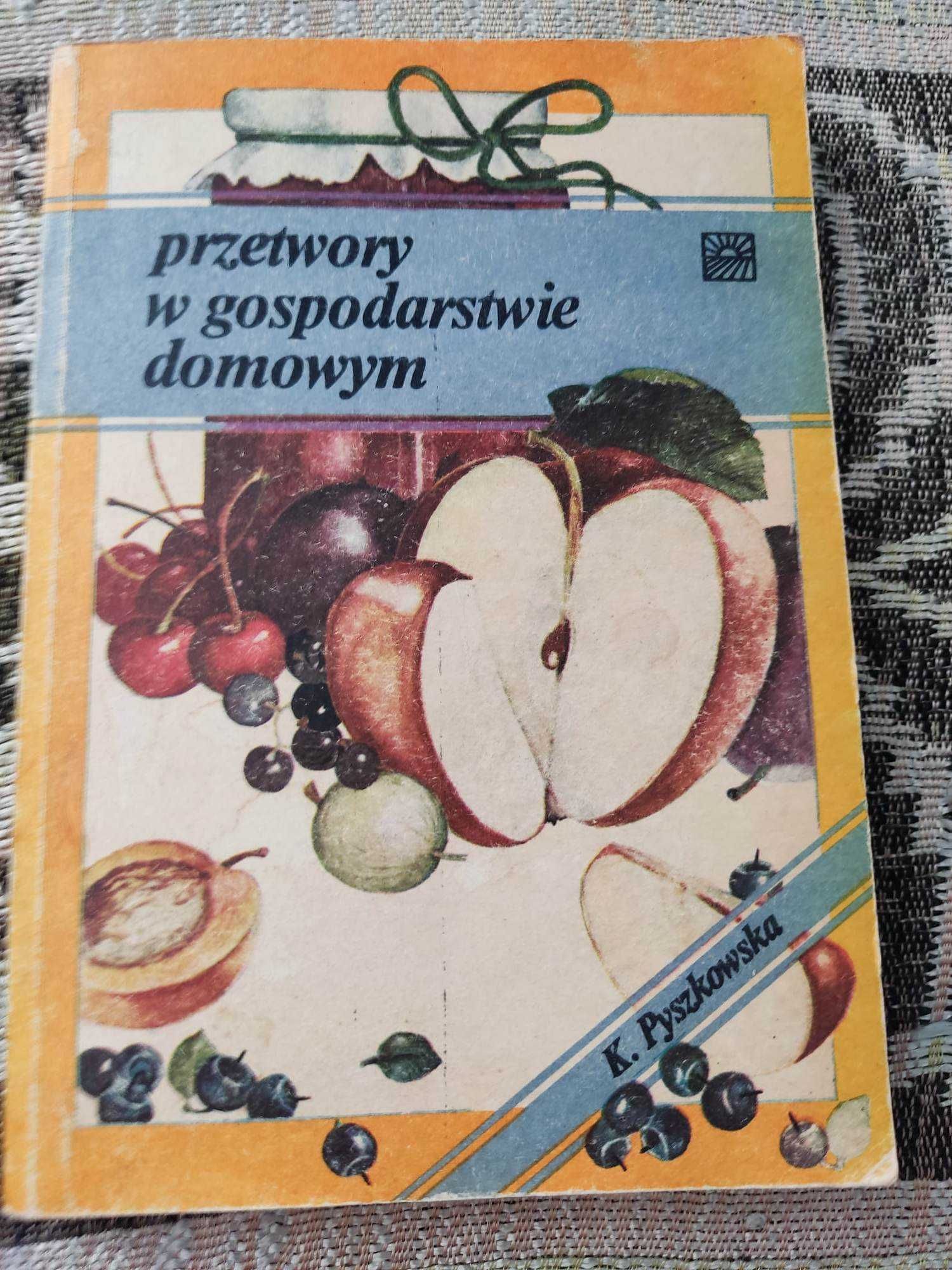 Przetwory w Gospodarstwie Domowym - K. Pyszkowska