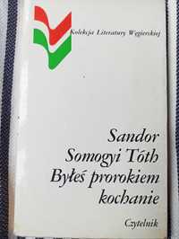 Byłeś prorokiem kochanie - Sandor Somogyi Tóth