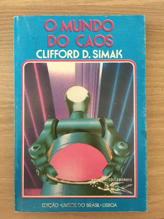O Mundo do Caos - Clifford D. Simak - Argonauta