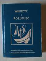 Wierzyć i rozumieć. Refleksje nad przesłaniem wiary UNIKAT