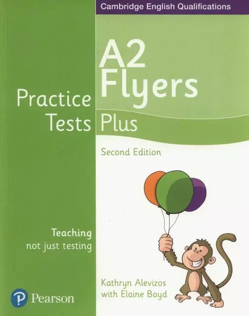 Practice Tests Plus. A2 Flyers Kathryn Alevizos, Elaine Boyd Nowa