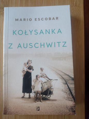 Kołysanka z Auschwitz Mario Escobar II wojna światowa