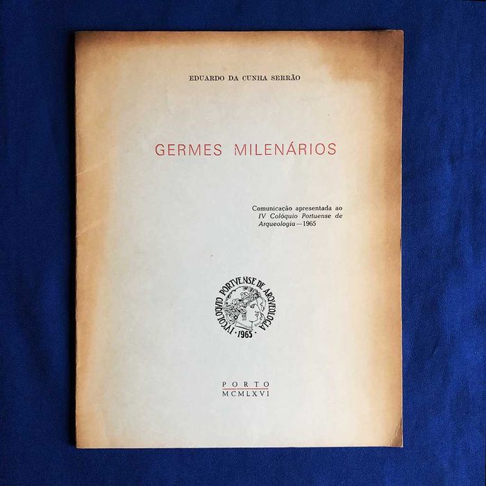 Arqueologia - Eduardo da Cunha Serrão GERMES MILENÁRIOS - 1965