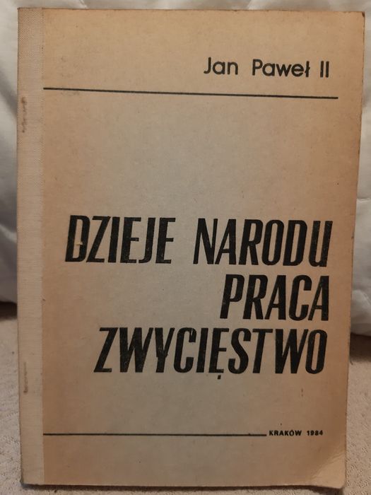 Dzieje Narodu, Praca, Zwycięstwo, Jan Paweł II