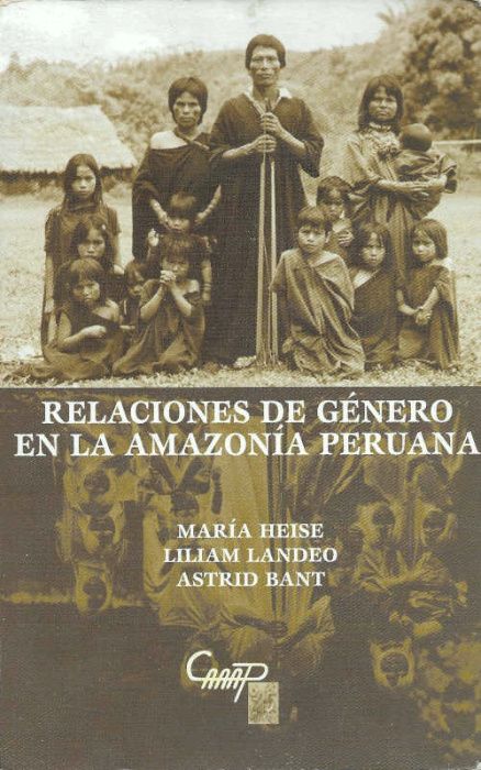 Relaciones de género en la Amazonía Peruana_María Heise, Lilliam Lande