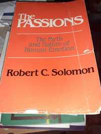 Robert C.Solomon - The Passions: The Myth and Nature of Human Emotion