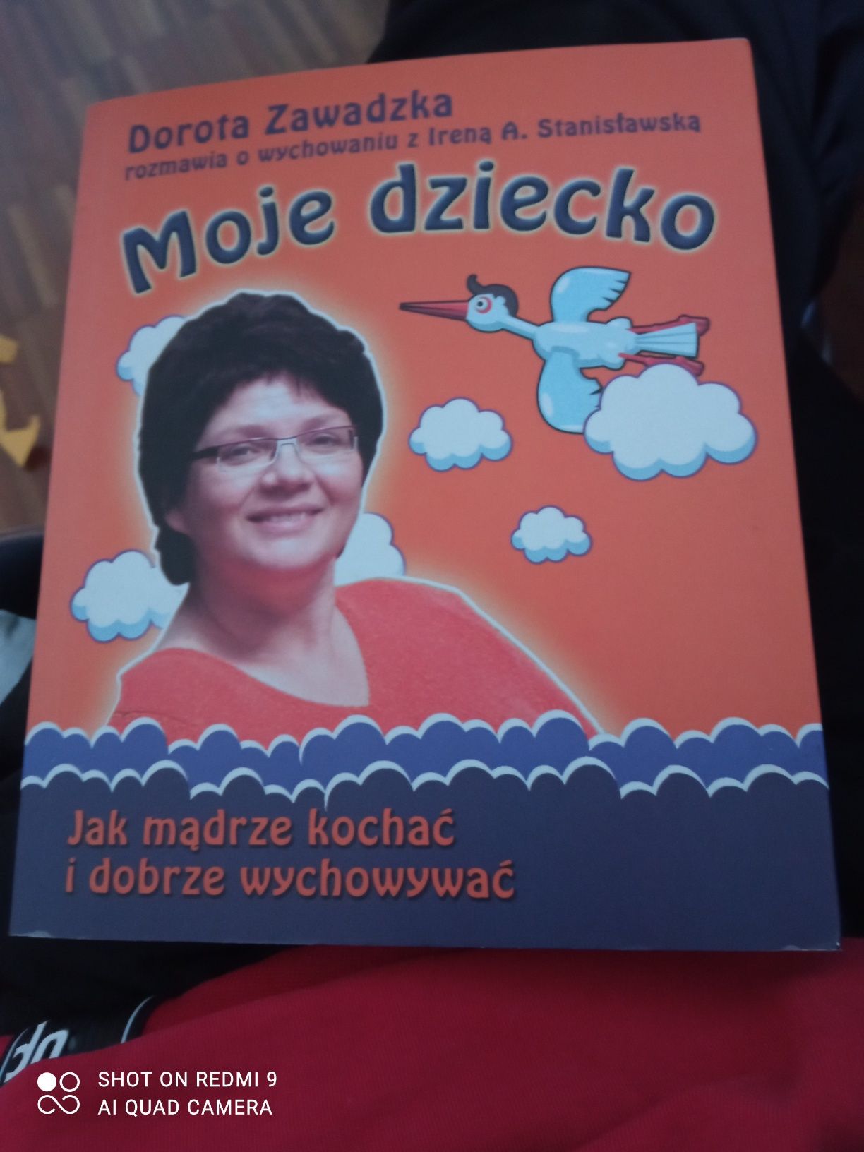 Dorota Zawadzka- Moje dziecko. Jak mądrze kochać i dobrze wychowywać