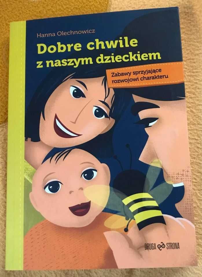 Dobre chwile z naszym dzieckiem Hanna Olechnowicz