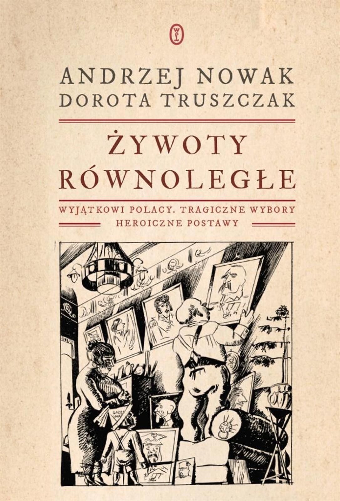 Żywoty równoległe. Wyjątkowi Polacy Literackie Andrzej Nowak,