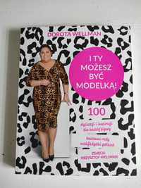 Dorota Wellman "I Ty możesz być modelką!""  Książka poradnik nowa