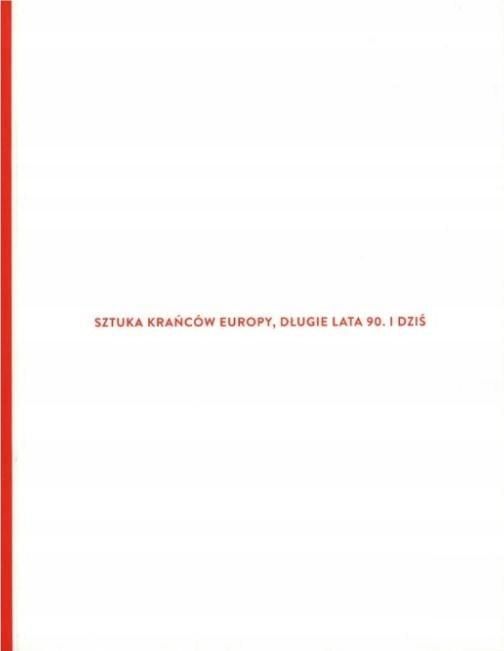 Sztuka Krańców Europy, Długie Lata 90. I Dziś