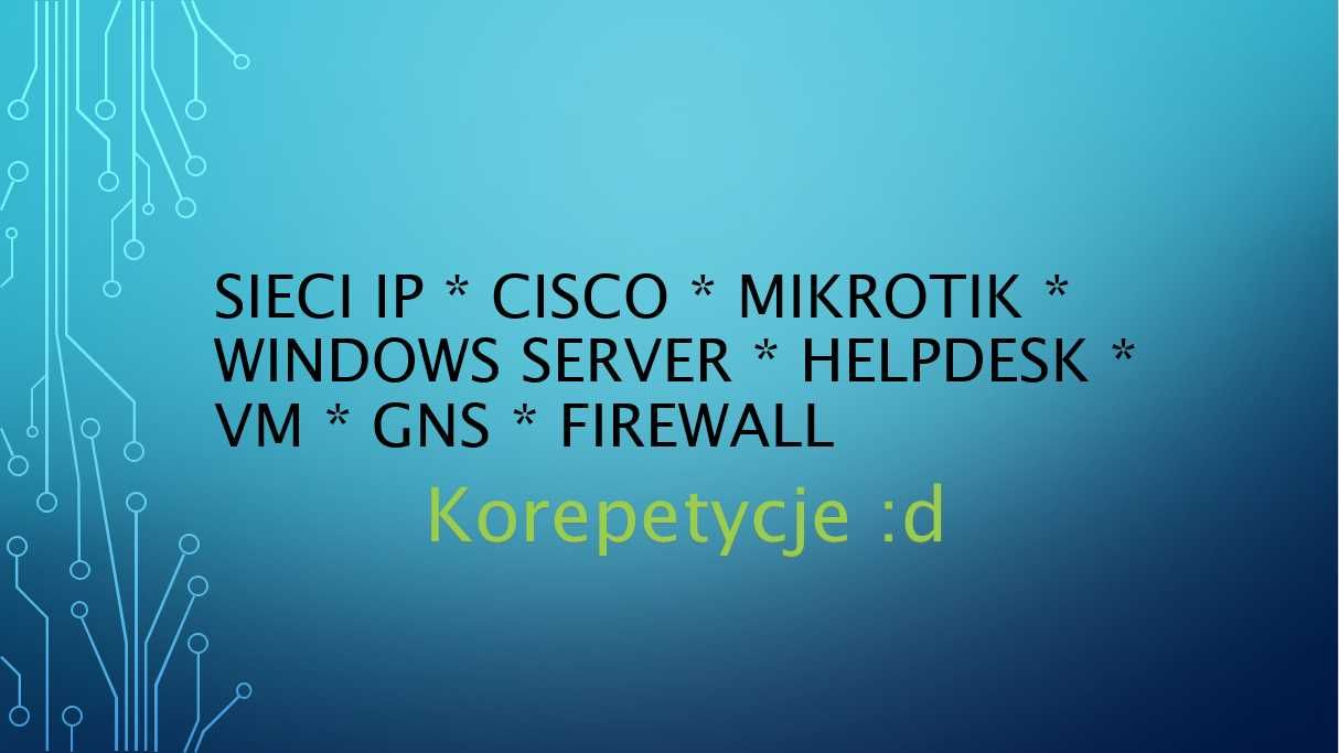 Schematy/Sieci IP/Linux/Cisco/Mikrotik/Windows Server/VM/GNS/Egzamy