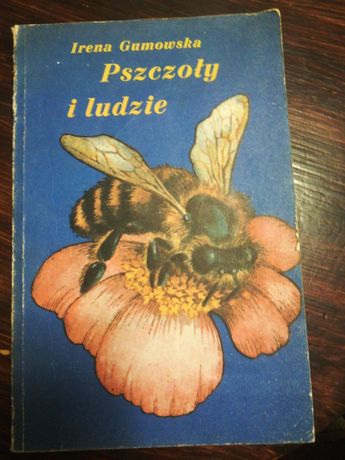 Pszczoły i ludzie. Autor Irena Gumowska