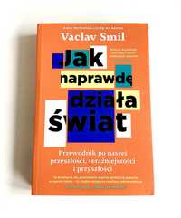 Jak naprawdę działa świat Vaclav Smil NOWA