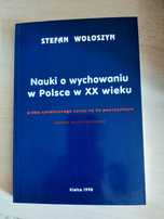 S. Wołoszyn - Nauki o wychowaniu w Polsce w XX wieku.