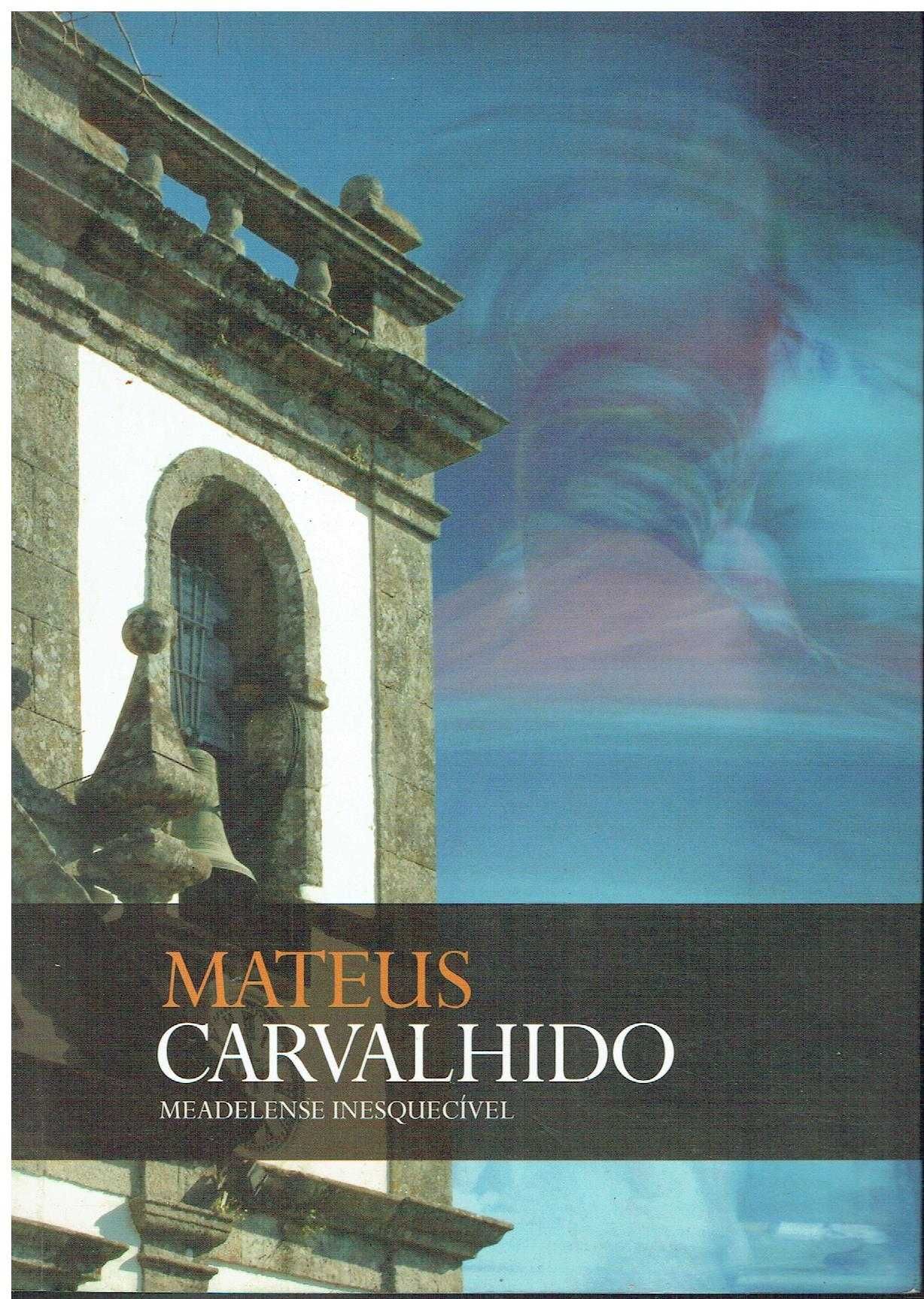 1051

Mateus Carvalhido, um meadelense inesquecível