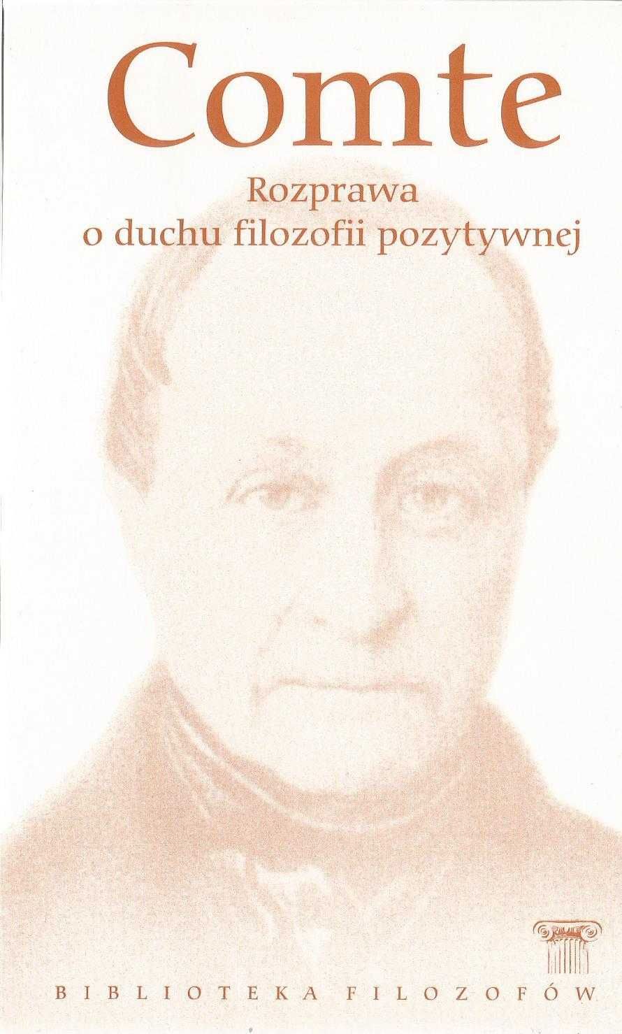 Comte Rozprawa o duchu filozofii pozytywnej Biblioteka Filozofów nowa