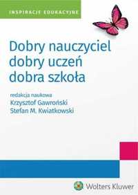 Dobry nauczyciel - dobry uczeń - dobra szkoła - Krzysztof Gawroński,