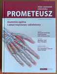 Prometeusz. Tom I. Anatomia ogólna i układ mięśniowo-szkieletowy.