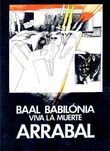 ARRABAL, Fernando «BAAL BABILÓNIA - Viva la Muerte» + 1 Obra do Autor