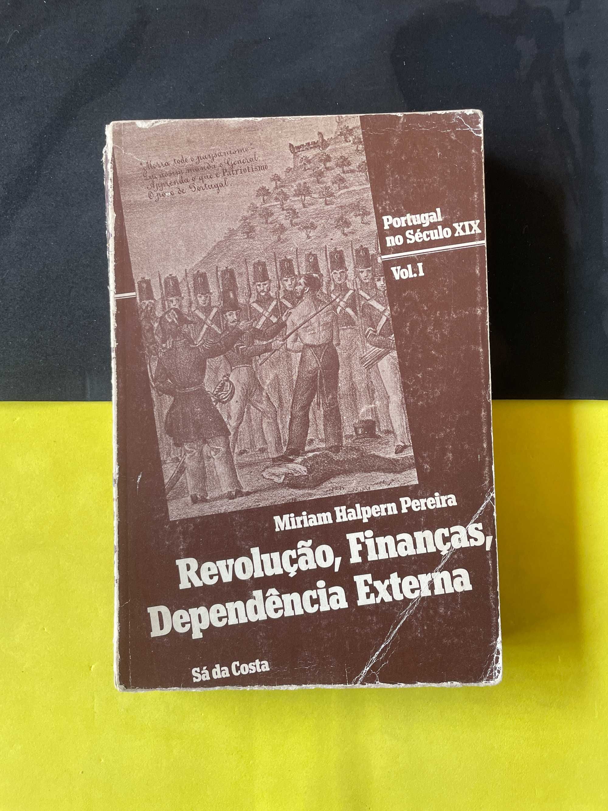 Miriam  Pereira - Revolução, finanças, dependência externa vol 1