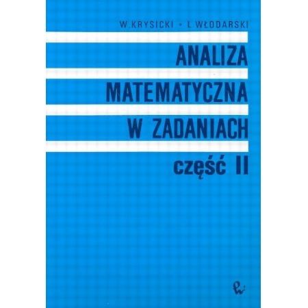 Analiza matematyczna w zadaniach 2 - Krysicki, Włodarski